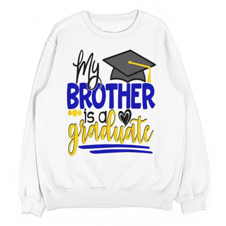 My Brother Is A Graduate Shirt Matching Family Graduation Unisex Sweatshirt