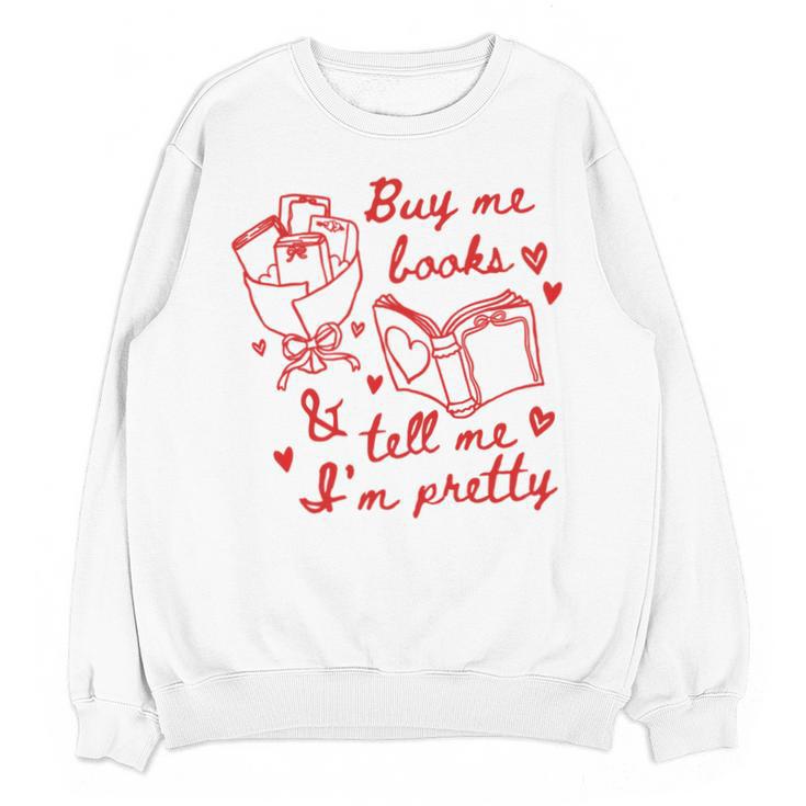 Buy Me Books And Tell Me I'm Pretty Unisex Sweatshirt