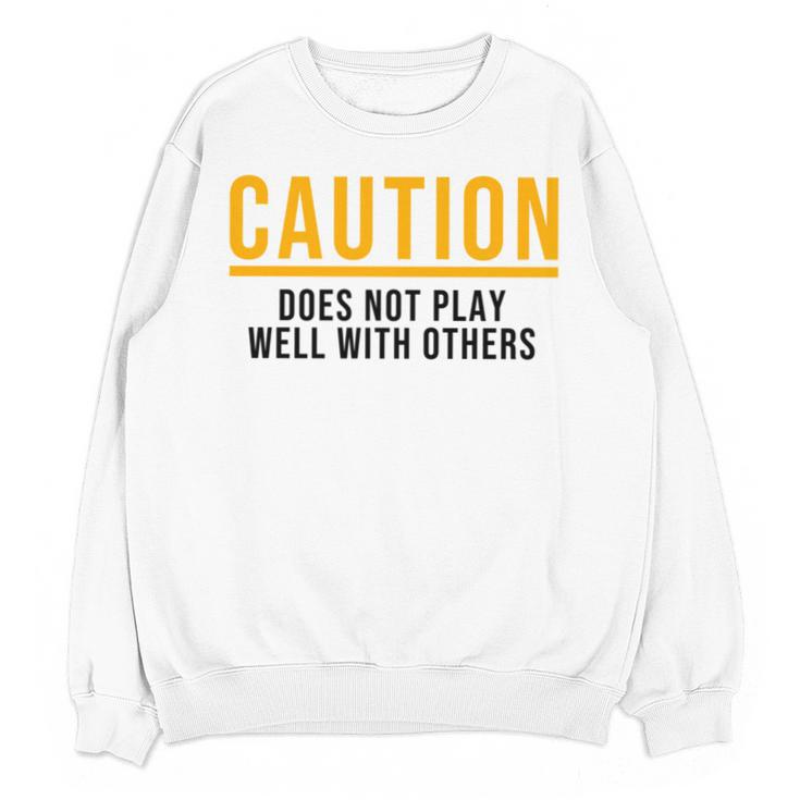 Caution Does Not Play Well With Others Introvert Unisex Sweatshirt