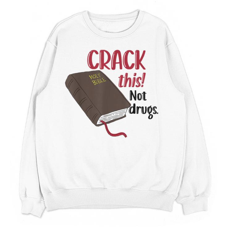 Christian Quote Holy Bible Crack This Book Not Drugs Unisex Sweatshirt