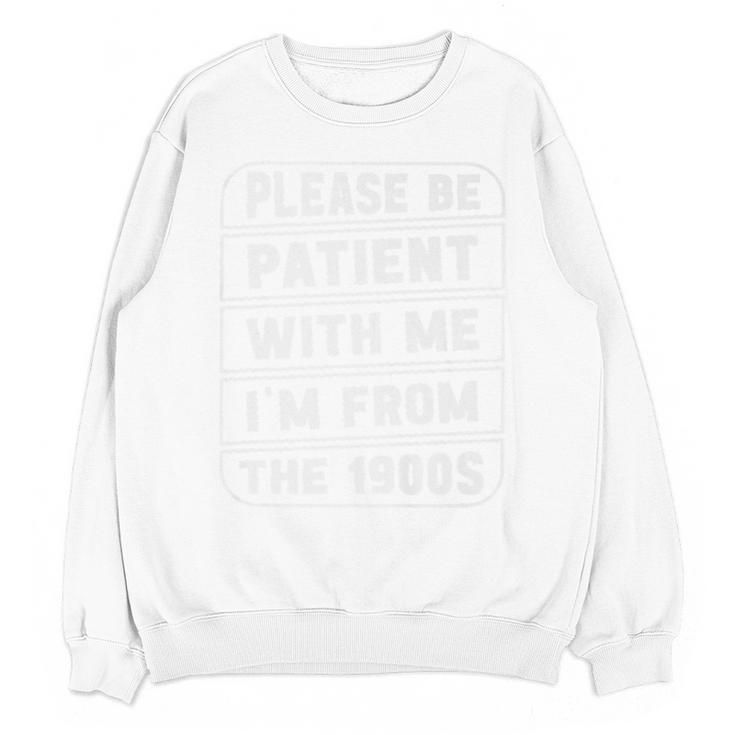 Classic Please Be Patient With Me I'm From The 1900s Premium Unisex Sweatshirt
