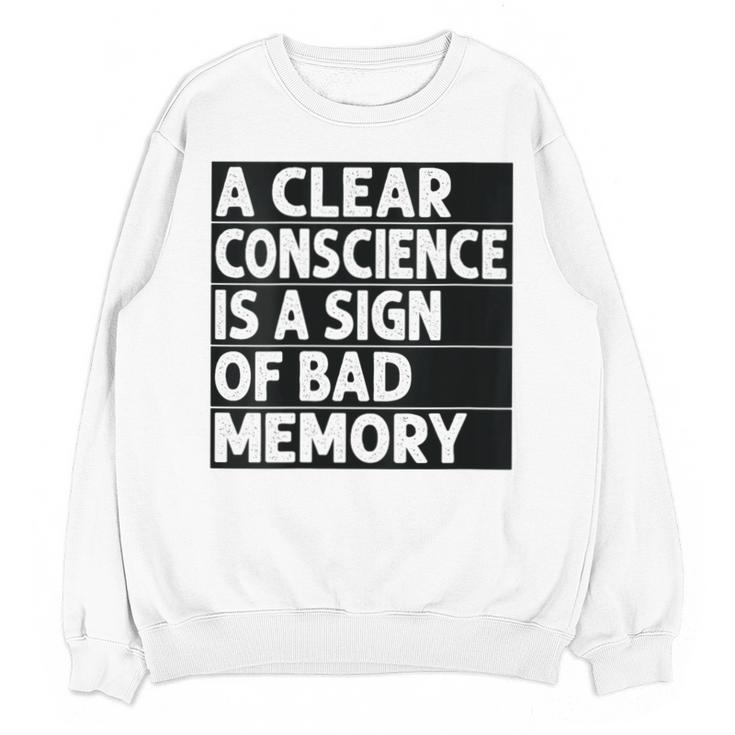 A Clear Conscience Is A Sign Of Bad Memory Sarcastic Unisex Sweatshirt