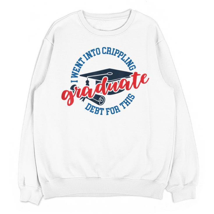 College University School Graduation Debt Loan Unisex Sweatshirt
