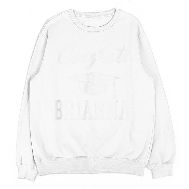 Congrats 2018 Brianna College High School Graduation T-Shir Unisex Sweatshirt