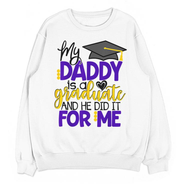 My Daddy Is A Graduate Shirt Matching Family Graduation Unisex Sweatshirt