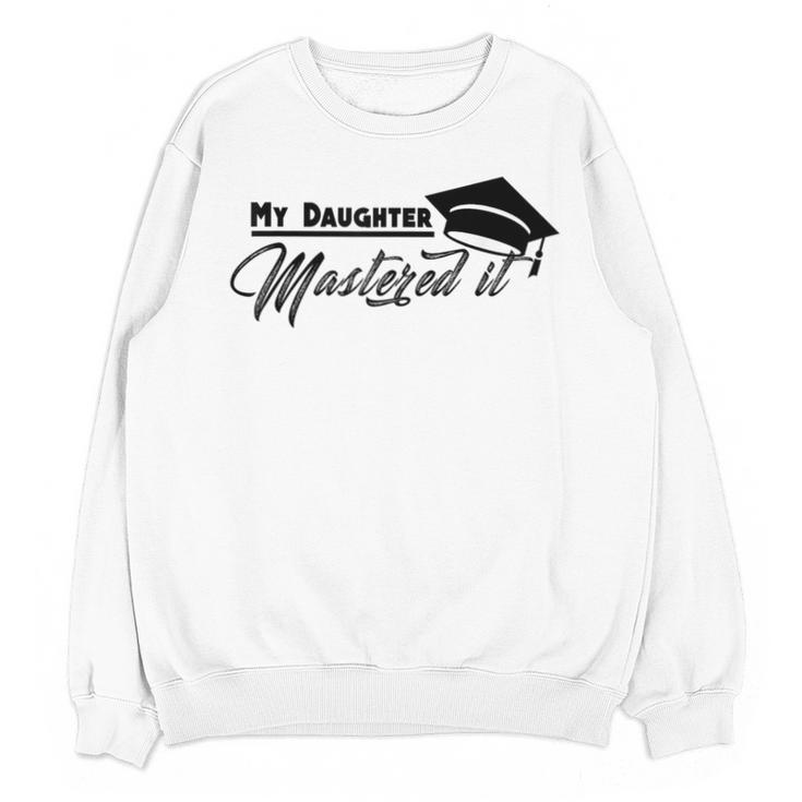My Daughter Mastered It Tee Shirt Masters Graduation Unisex Sweatshirt