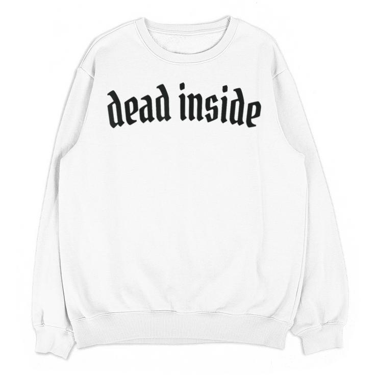 Dead Inside Saying Sarcasm Introvert Unisex Sweatshirt