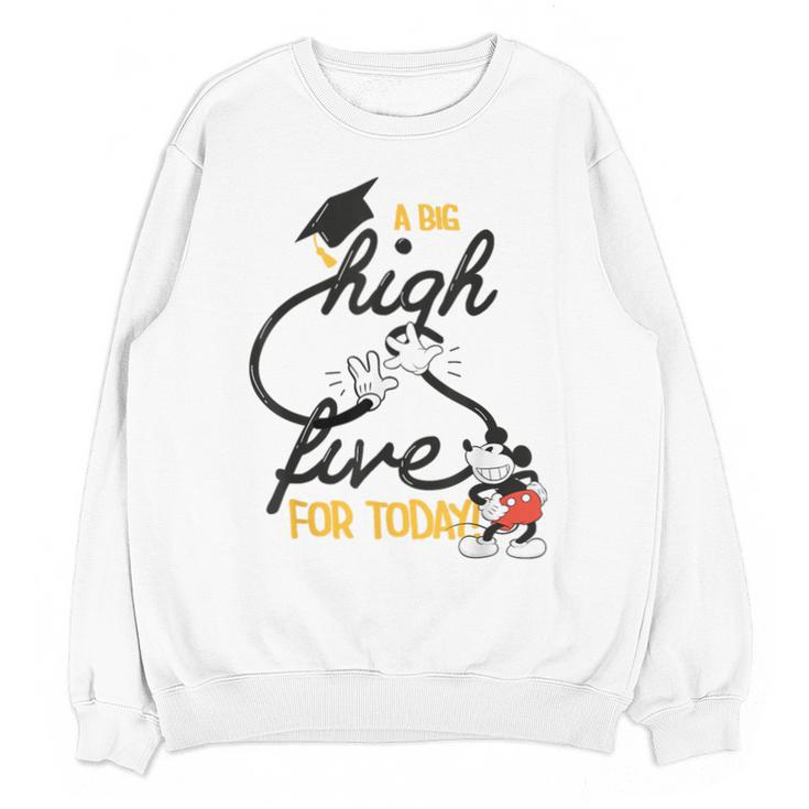 Disney Mickey Mouse A Big High Five For Today Graduation Unisex Sweatshirt