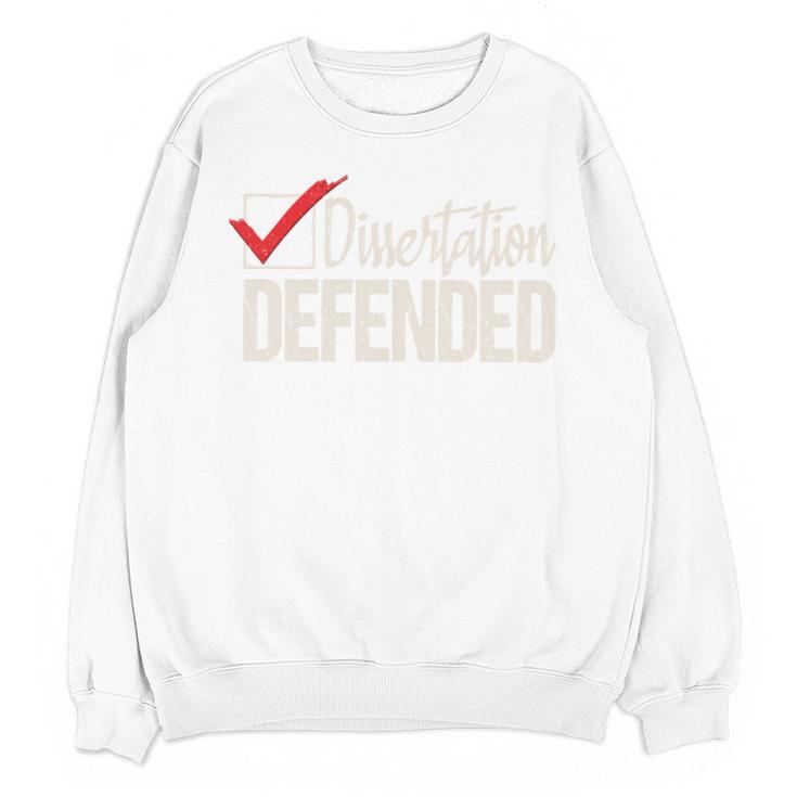 Dissertation Defended PhD Graduate PhD Graduation Unisex Sweatshirt
