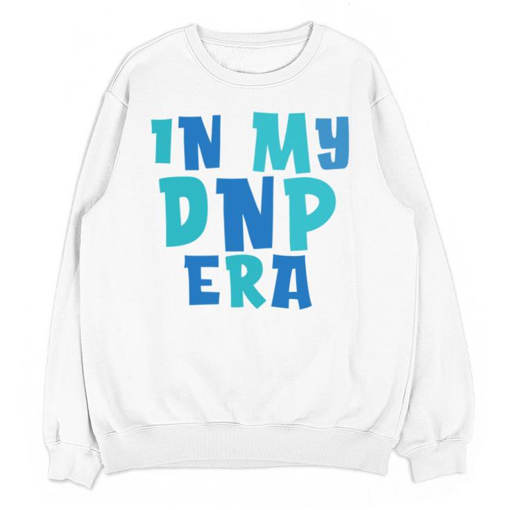 DNP Graduation In My DNP Era DNP Apparel Doctor Of Nursing Unisex Sweatshirt