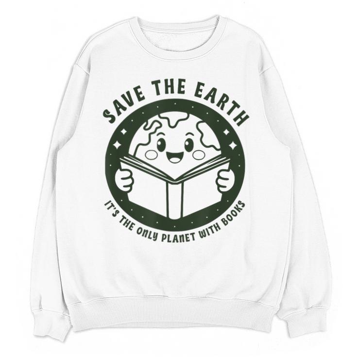 Earth Day 2025 Save Earth It´s Only Planet With Books Reader Unisex Sweatshirt