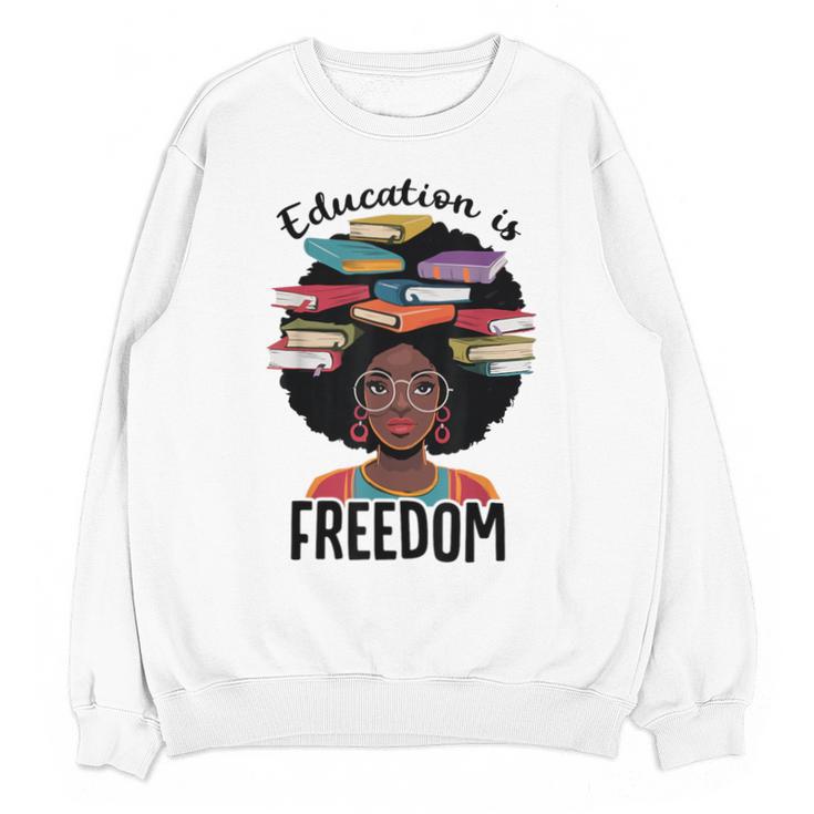 Education Is Freedom Teacher History Month Books Lover Unisex Sweatshirt
