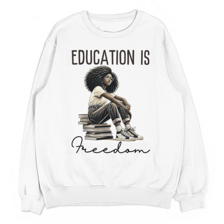 Education Is Freedom Teacher Women Books Black History Unisex Sweatshirt