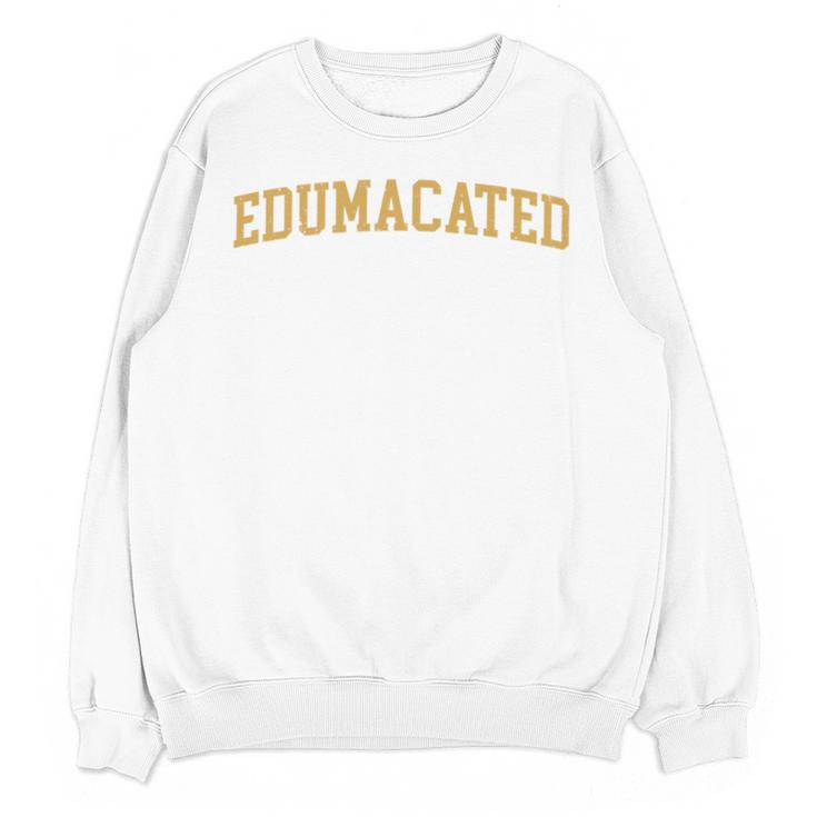 Edumacated Grad College Graduation Unisex Sweatshirt