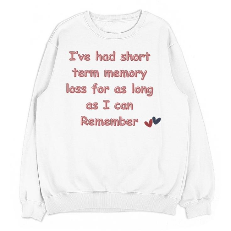 Elderly Senior Retirement Retired Short Term Memory Loss Unisex Sweatshirt