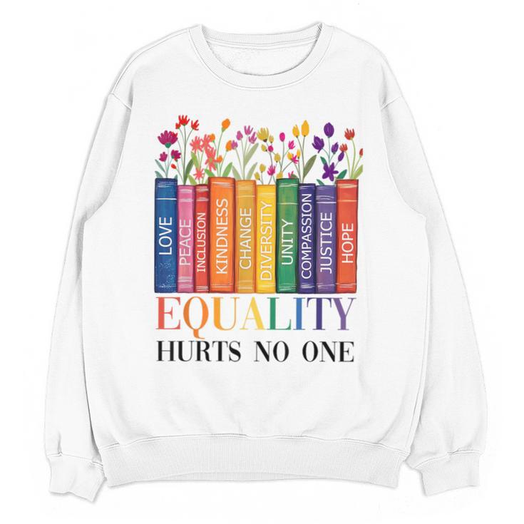 Equality Hurts No One LGBTQ Pride Books And Flowers Unisex Sweatshirt