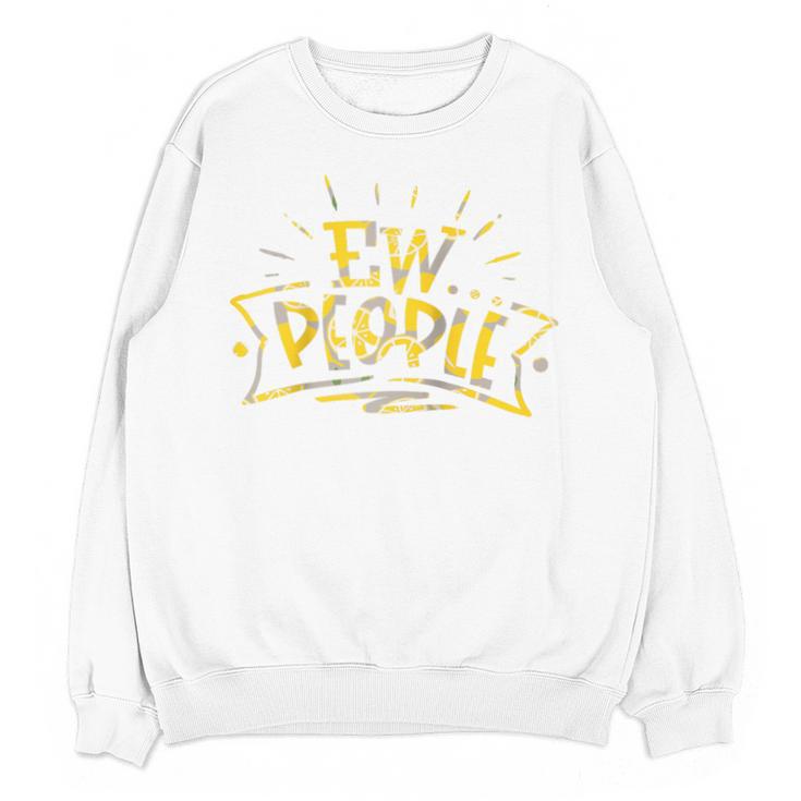 Ew People Antisocial Introvert Saying Yellow Lemon Raglan Baseball Tee Unisex Sweatshirt