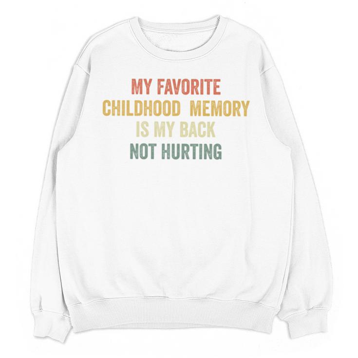 My Favorite Child Memory Is My Back Not Hurting Unisex Sweatshirt