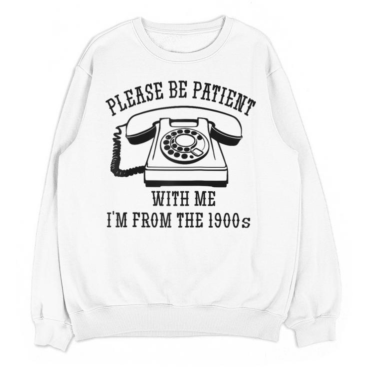 Funny Slogan Patient I'm From The 1900s Raglan Baseball Tee Unisex Sweatshirt