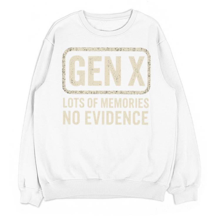 Gen X Lots Of Memories No Evidence Retro Nostalgia Unisex Sweatshirt
