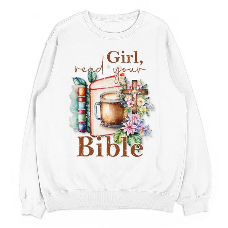Girl Read Your Bible Christian Faith Jesus Book Unisex Sweatshirt