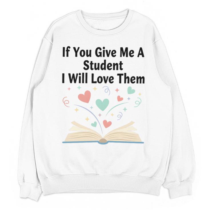 If You Give Me A Student I Will Love Them Book Magic Premium Tri-Blend Unisex Sweatshirt