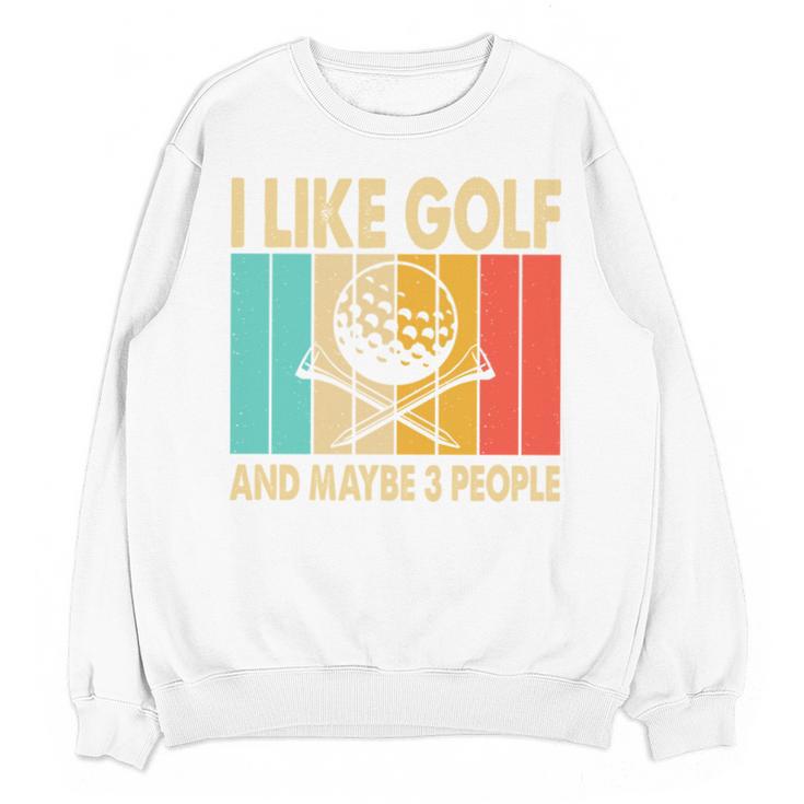 I Like Golf And Maybe 3 People Introvert Unisex Sweatshirt