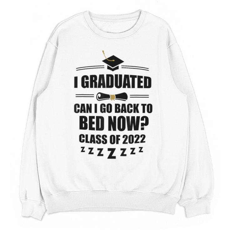 I Graduated Can I Go Back To Bed Class Of 2022 Graduation Unisex Sweatshirt