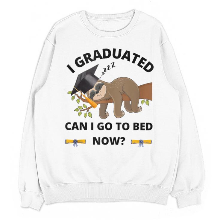 I Graduated Can I Go Back To Bed Sloth Graduation Cap Unisex Sweatshirt