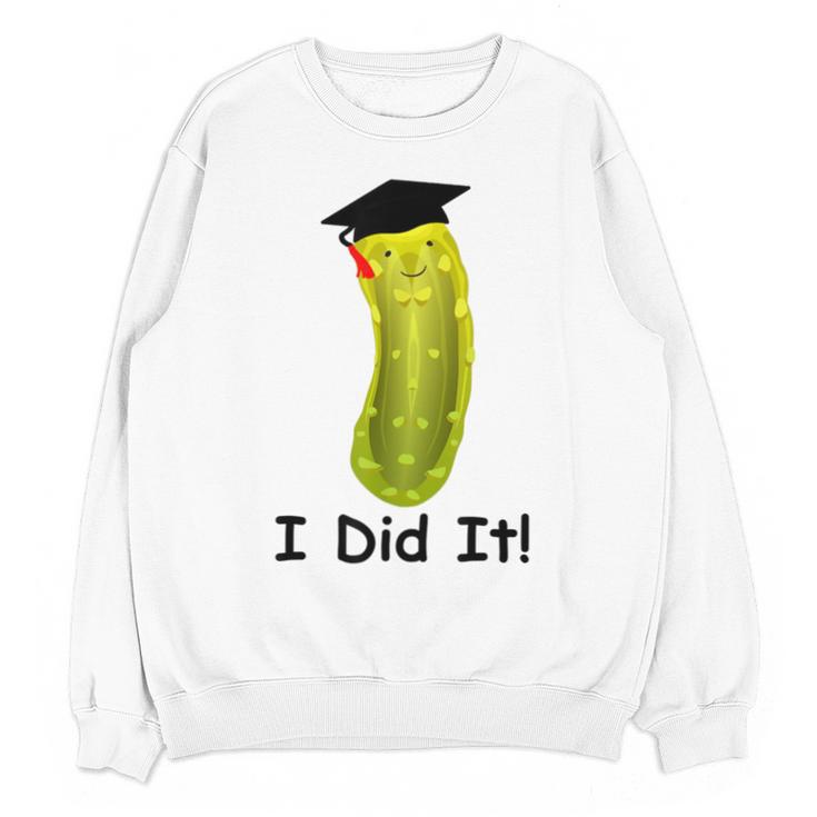 Graduation Cap Wearing Big Dill Pickle I Did It Graduate Fun Unisex Sweatshirt