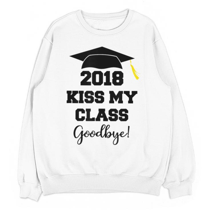 Graduation T Shirt Kiss My Class 2018 Goodbye Unisex Sweatshirt