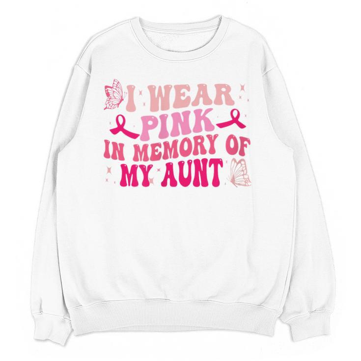 Groovy I Wear Pink In Memory Of My Aunt Breast Cancer Back Unisex Sweatshirt