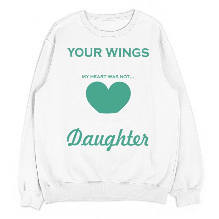 My Heart Was Not In Loving Memory Missing Daughter In Heaven Unisex Sweatshirt