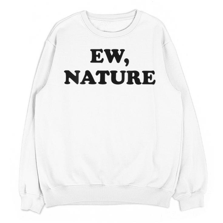 Homebody Indoorsy Introvert Ew Nature Unisex Sweatshirt