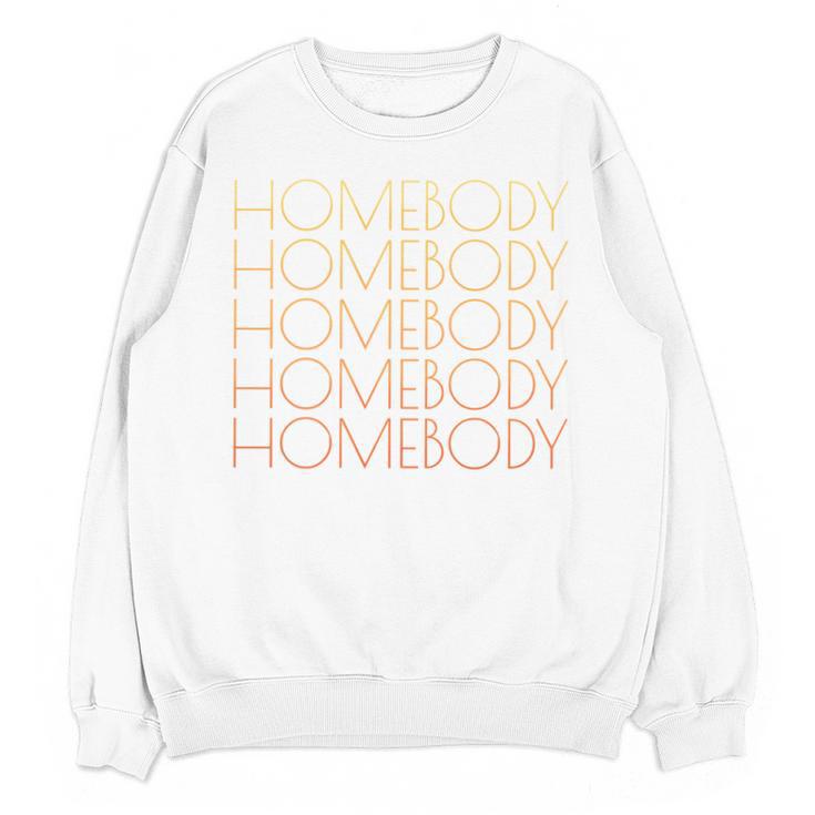 HOMEBODY For Men And Women Introverts Fun Graphic Unisex Sweatshirt