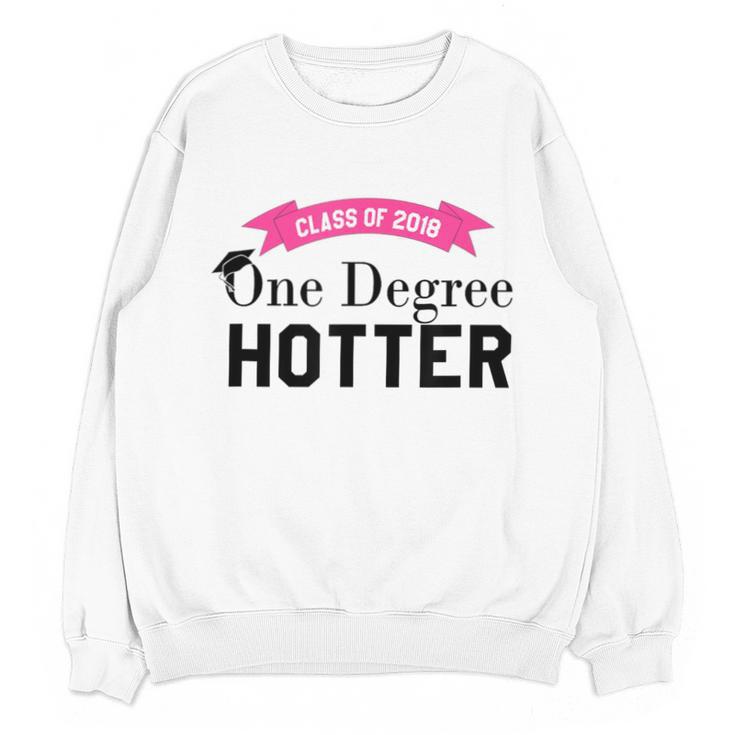 Hotter By One Degree Class Of 2018 Graduation T-Shirt Unisex Sweatshirt