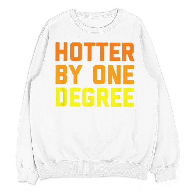 Hotter By One Degree Graduation Shirt College Major Graduate Unisex Sweatshirt