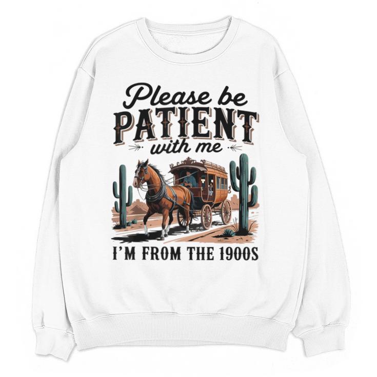 I'm From The 1900s Historical Humor Old Person Unisex Sweatshirt