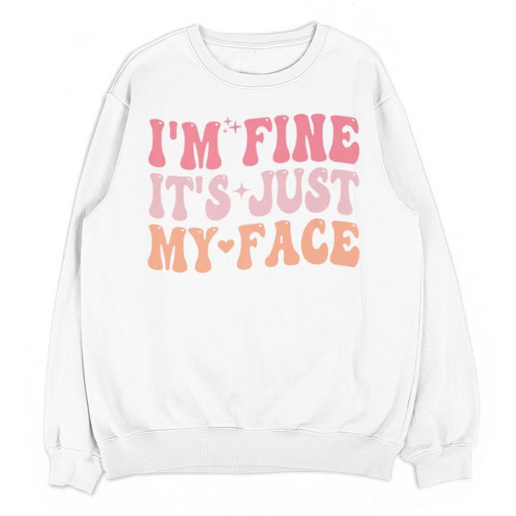 I'm Fine It's Just My Face Resting Face Mood Introvert Premium Unisex Sweatshirt