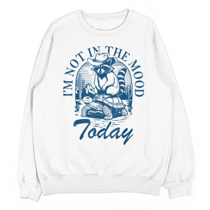 I’m Not In The Mood Today Anti-Social Moody Introvert Humor Unisex Sweatshirt