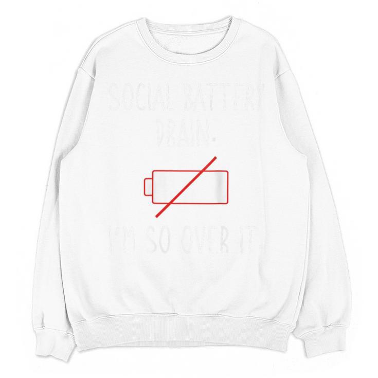 I'm So Over It Saying For Introvert And Shy People Unisex Sweatshirt