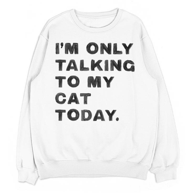 I'm Only Talking To My Cat Today Introvert Chalk For Men Women Unisex Sweatshirt