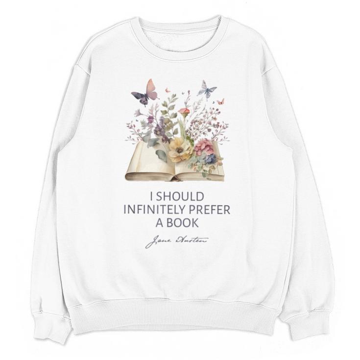 I Should Infinitely Prefer A Book Jane Austen Fan Woman Girl Unisex Sweatshirt