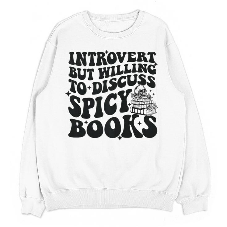 Introvert But Willing To Discuss Spicy Books Unisex Sweatshirt