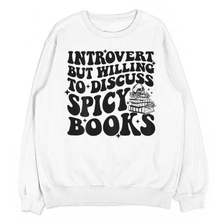 Introvert But Willing To Discuss Spicy Books Unisex Sweatshirt