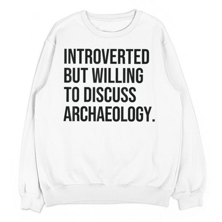 Introverted Archaeologist Archaeology Introvert Unisex Sweatshirt