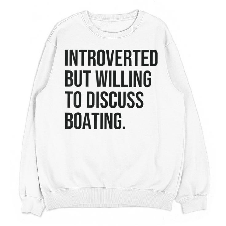 Introverted Boater Boating Introvert Unisex Sweatshirt
