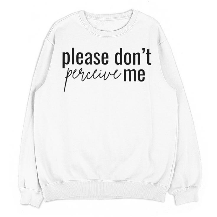 Introverted Don't Please Perceive Me Relatable Unisex Sweatshirt