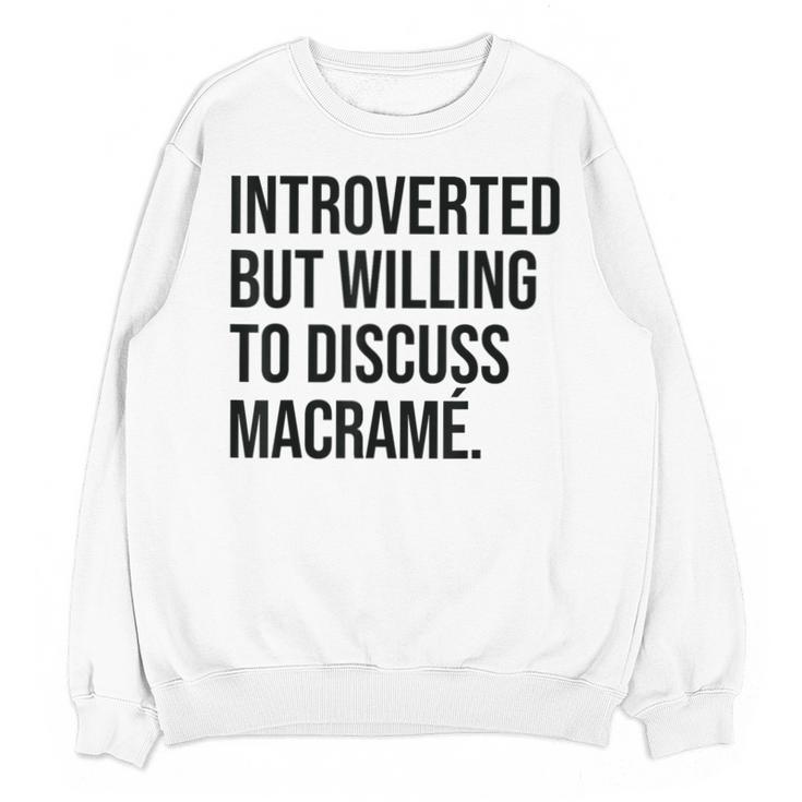 Introverted Macramé Knotter Macrame Introvert Unisex Sweatshirt