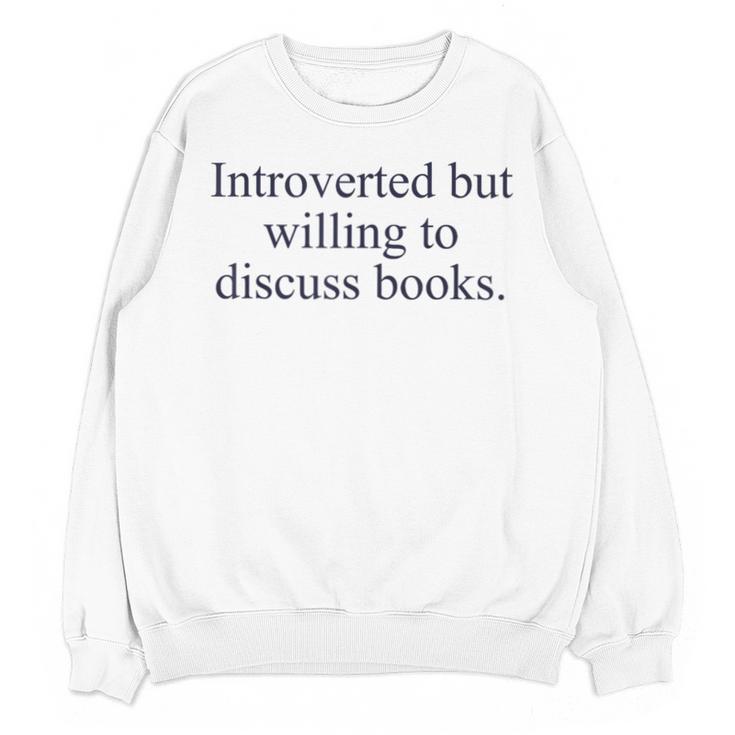 Introverted But Willing To Discuss Books Reading Introvert Unisex Sweatshirt